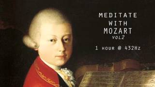 Meditate with Mozart  432Hz Classical Music  Vol 2 [upl. by Odrarebe108]